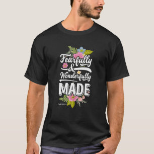 Christian Design Fearfully and Wonderfully Made T T-Shirt