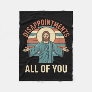 Christian Disappointments Of Jesus Funny Sarcastic Fleece Blanket
