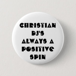 Christian DJ's Always a Positive Spin 2 Inch Round Button