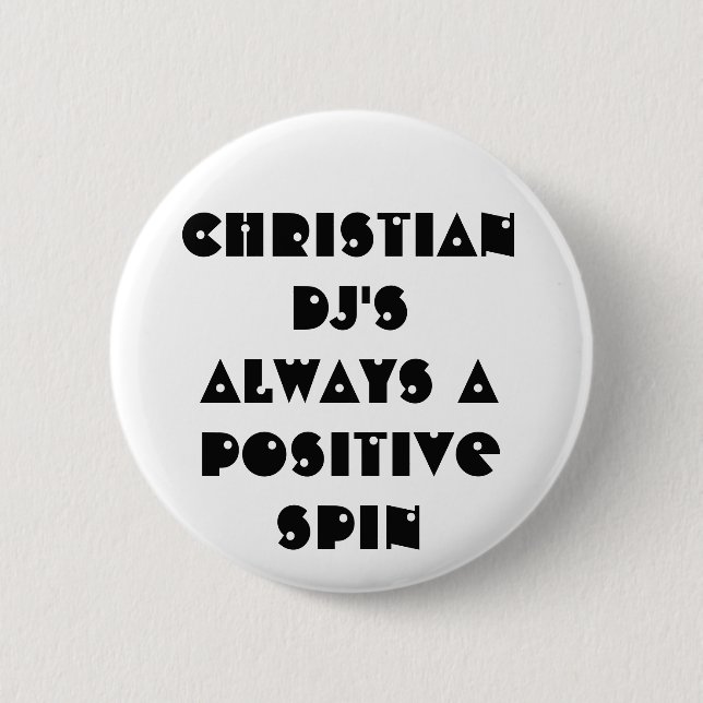 Christian DJ's Always a Positive Spin 2 Inch Round Button (Front)