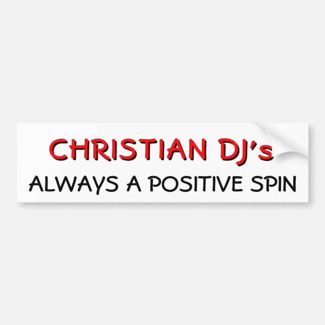 Christian DJ's Always A positive spin Bumper Sticker (Front)