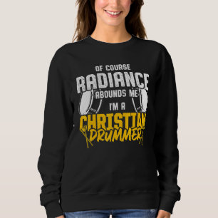 Christian Drummer Church Worship Drum Player 27 Sweatshirt