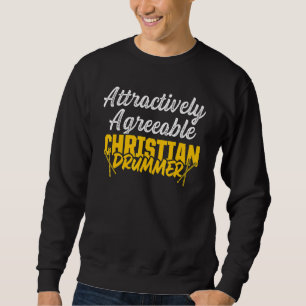 Christian Drummer Church Worship Drum Player 30 Sweatshirt