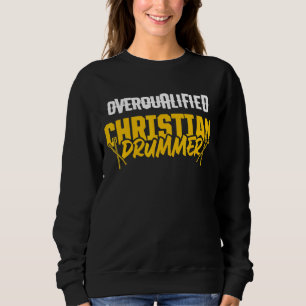 Christian Drummer Church Worship Drum Player 67 Sweatshirt
