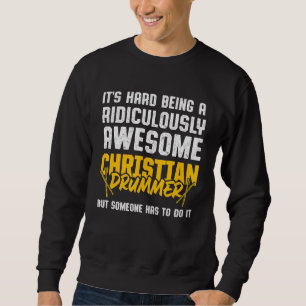 Christian Drummer Church Worship Drum Player 6 Sweatshirt
