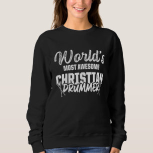Christian Drummer Church Worship Drum Player 76 Sweatshirt