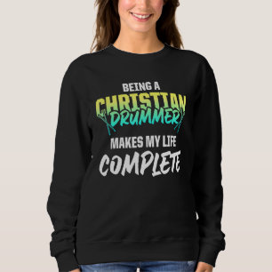 Christian Drummer Church Worship Drum Player 92 Sweatshirt