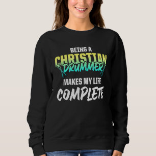 Christian Drummer Church Worship Drum Player 92 Sweatshirt
