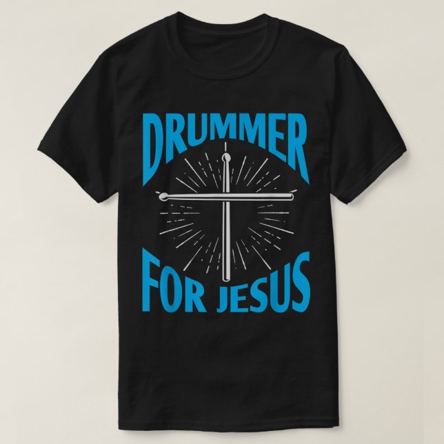 Christian Drummer for Jesus Drums Sticks Drumming  T-Shirt (Design Front)