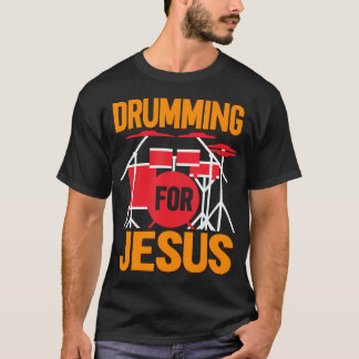 Christian Drummer Jesus Drumming Drums Percussion  T-Shirt