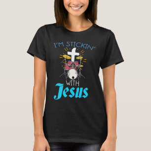 Christian Drummers  Print Sticking With Jesus Drum T-Shirt