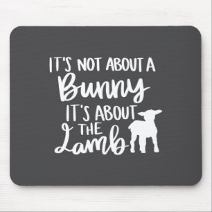 Christian Easter It S Not About A Bunny It S About Mouse Pad
