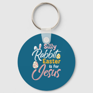Christian Easter Silly Rabbit Easter Is For Jesus Keychain