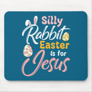 Christian Easter Silly Rabbit Easter Is For Jesus Mouse Pad