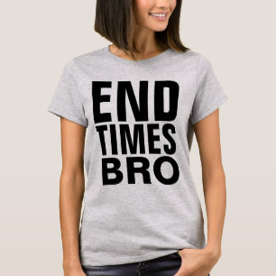 Christian END TIMES BRO T-shirts