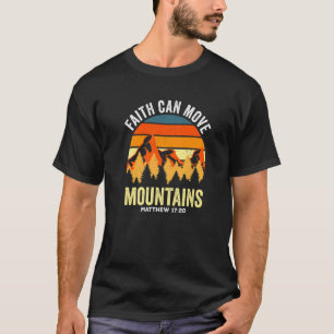 Christian Faith Can Move Mountains Matthew 1720 T-Shirt