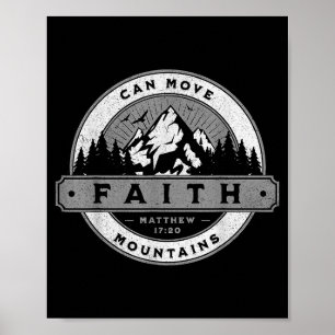 Christian Faith Can Move Mountains - Matthew 17_20 Poster