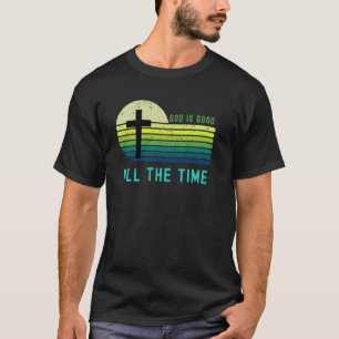 Christian Faith God Is Good All The Time Vintage R T-Shirt