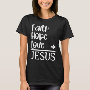 Christian Faith Hope Love Equals Jesus  Bible Sayi T-Shirt