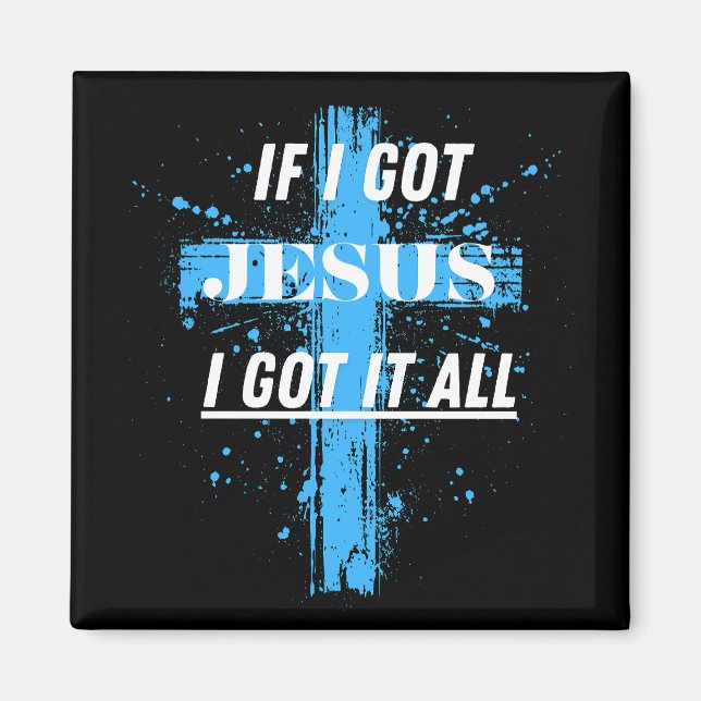 Christian/Faith If I Got Jesus  Magnet (Front)