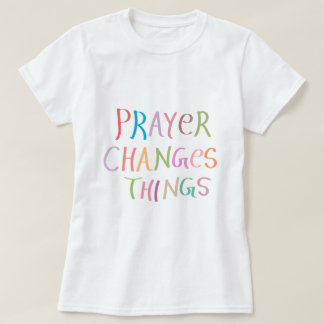 Christian Faith: Jesus - Prayer Changes things T-Shirt
