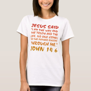 Christian Faith Jesus The Way The Truth The Life  T-Shirt