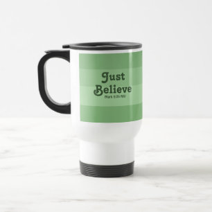 Christian Faith Just Believe Bible Verse Green Travel Mug