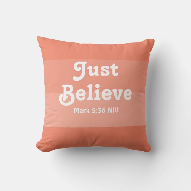 Christian Faith Just Believe Bible Verse Salmon Throw Pillow (Front)
