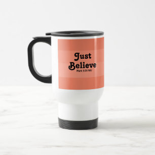 Christian Faith Just Believe Bible Verse Salmon Travel Mug