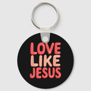 Christian Faith Love Like Jesus Keychain