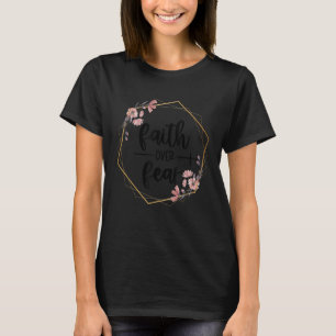 Christian Faith over fear Jesus Religion is god T-Shirt