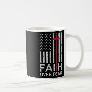 Christian Faith Over Fear Us Usa American Flag Rel Coffee Mug