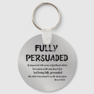 Christian Faith Quote with Verse; Fully Persuaded Keychain