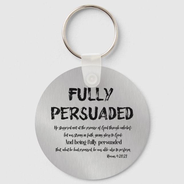 Christian Faith Quote with Verse; Fully Persuaded Keychain (Front)