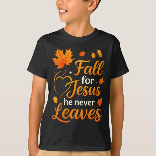 Christian Fall For Jesus He Never Leaves Faith Cro T-Shirt (Front)