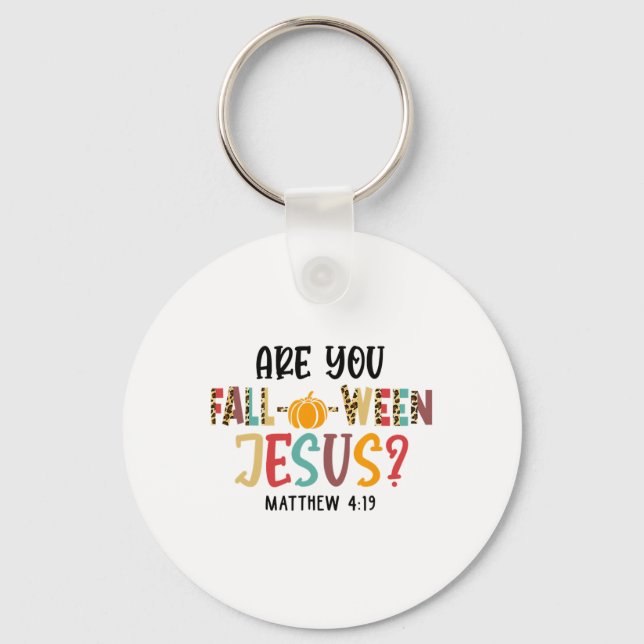 Christian Fall Halloween Are You Fall-o-ween Jesus Keychain (Front)