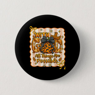 Christian Fall Thanksgiving With God All Things Ar 2 Inch Round Button