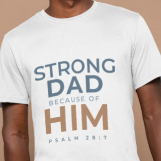 Christian Father’s Day Shirt Strong Dad Psalm 28:7
