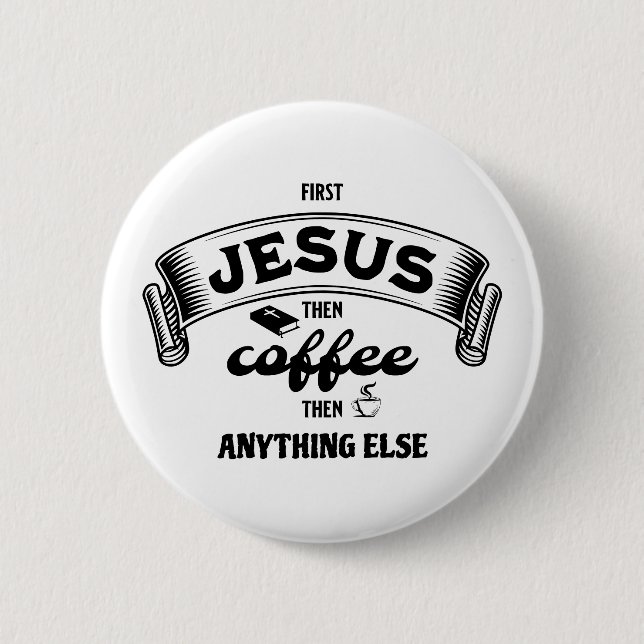Christian FIRST JESUS THEN COFFEE 2 Inch Round Button (Front)