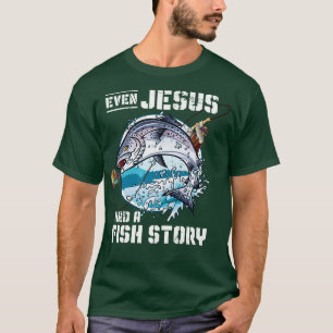 Christian Fisherman Fish Story Jesus Christ T-Shirt