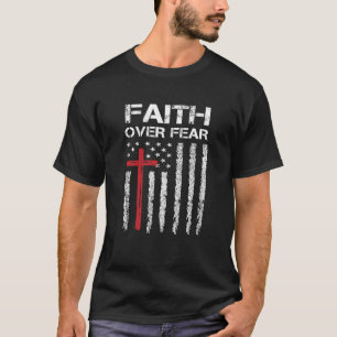 Christian for men Faith Over Fear American USA F T-Shirt