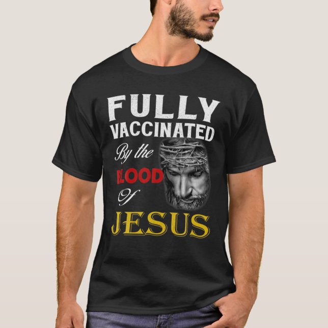 Christian - Fully Vaccinated By The Blood Of Jesus T-Shirt (Front)