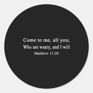 Christian Gift Come To Me All You Who Are Weary Ma Classic Round Sticker