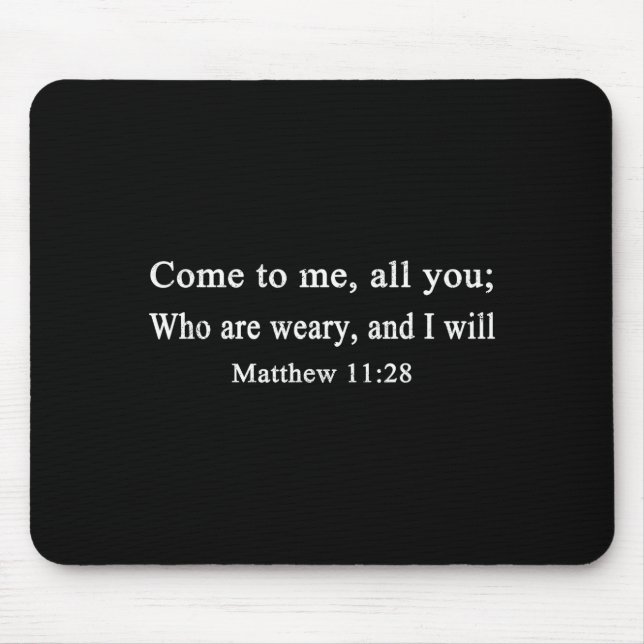 Christian Gift Come To Me All You Who Are Weary Ma Mouse Pad (Front)