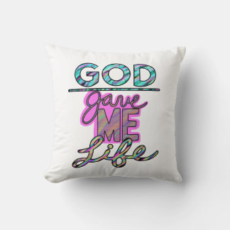 Christian God Gave Me Life  Throw Pillow