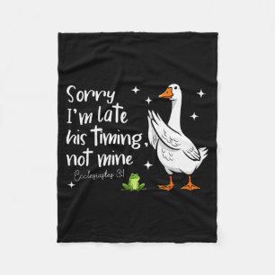 Christian Goose Sorry Im Late His-timing Not Mine  Fleece Blanket