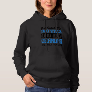 Christian Grandpa God Ed Me Two Titles Dad And Gra Hoodie
