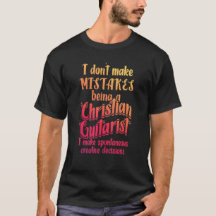 Christian Guitarist Make Church Worship Guitar Pla T-Shirt