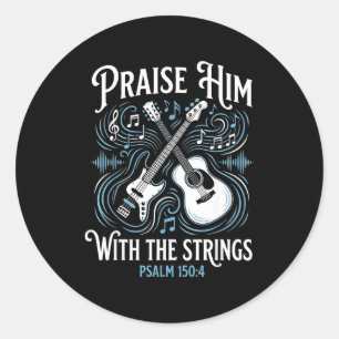 Christian Guitarist Praise Him With The Strings  Classic Round Sticker