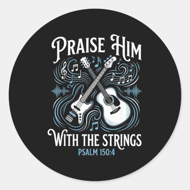 Christian Guitarist Praise Him With The Strings  Classic Round Sticker (Front)